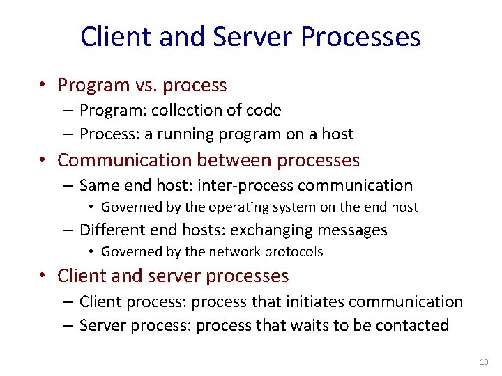 Client and Server Processes • Program vs. process – Program: collection of code –