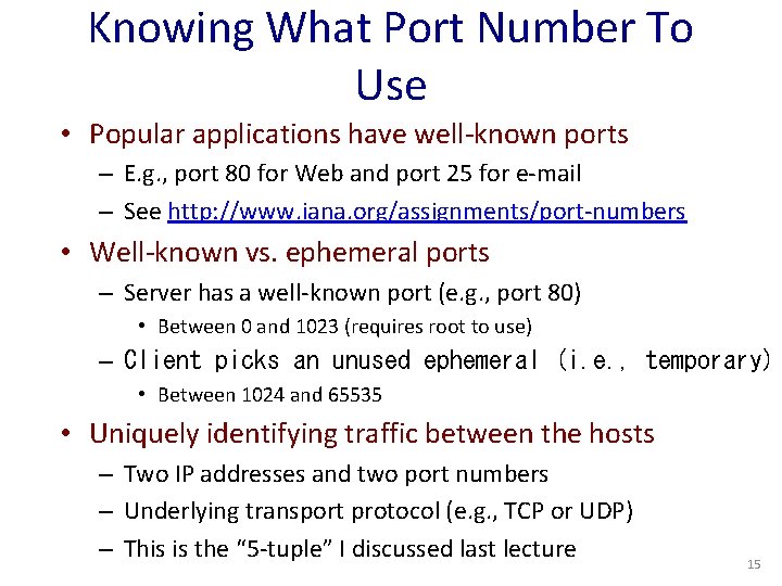 Knowing What Port Number To Use • Popular applications have well-known ports – E.