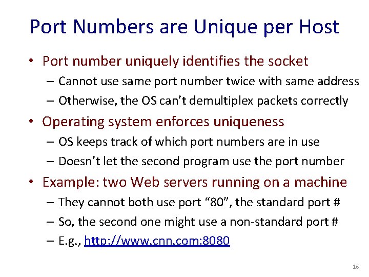 Port Numbers are Unique per Host • Port number uniquely identifies the socket –