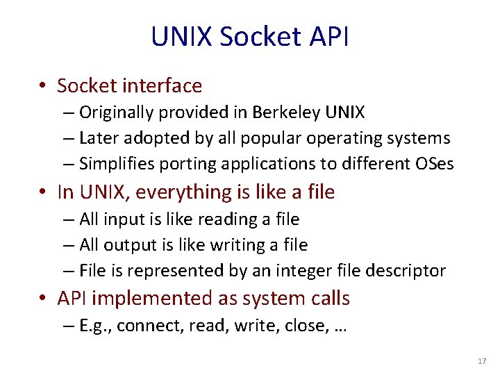 UNIX Socket API • Socket interface – Originally provided in Berkeley UNIX – Later