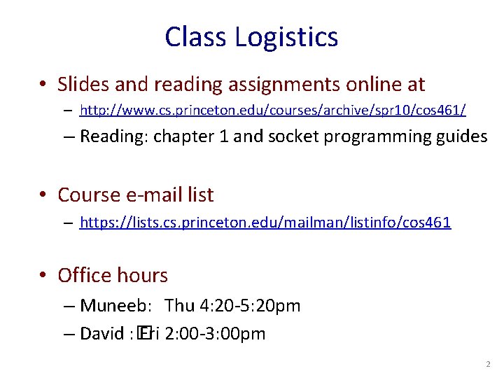 Class Logistics • Slides and reading assignments online at – http: //www. cs. princeton.