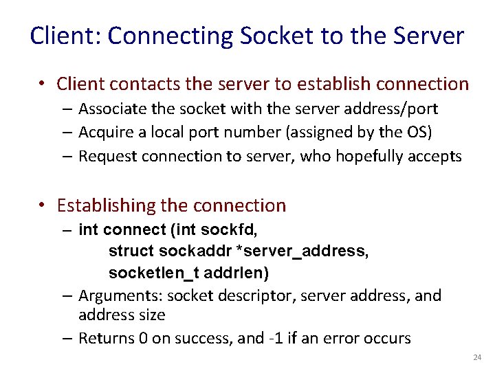 Client: Connecting Socket to the Server • Client contacts the server to establish connection