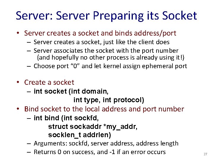 Server: Server Preparing its Socket • Server creates a socket and binds address/port –