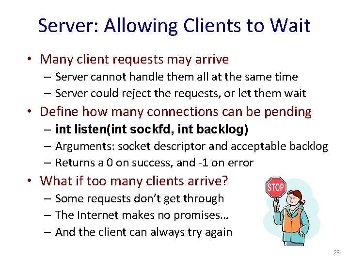 Server: Allowing Clients to Wait • Many client requests may arrive – Server cannot