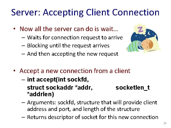 Server: Accepting Client Connection • Now all the server can do is wait… –