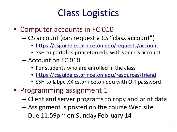 Class Logistics • Computer accounts in FC 010 – CS account (can request a