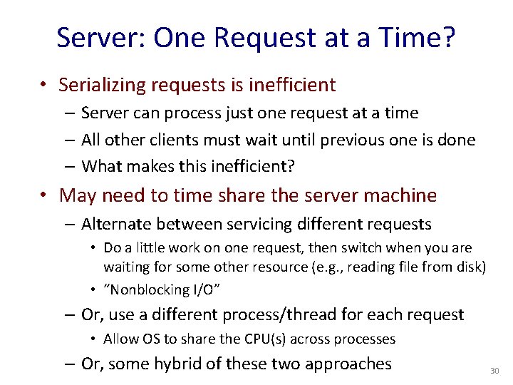 Server: One Request at a Time? • Serializing requests is inefficient – Server can