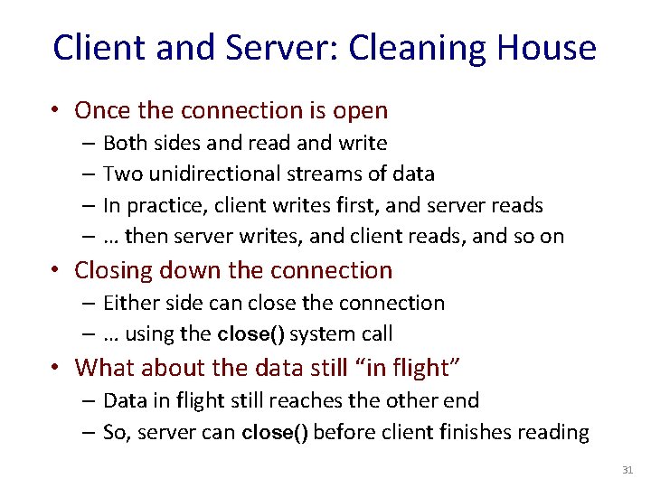 Client and Server: Cleaning House • Once the connection is open – Both sides