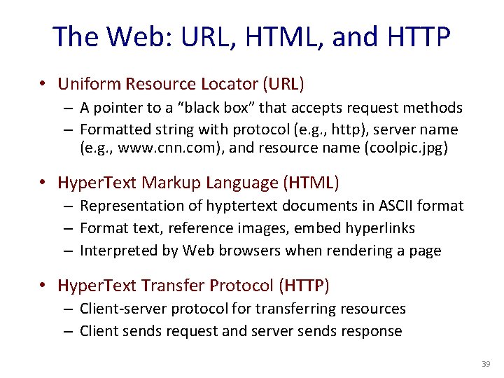 The Web: URL, HTML, and HTTP • Uniform Resource Locator (URL) – A pointer