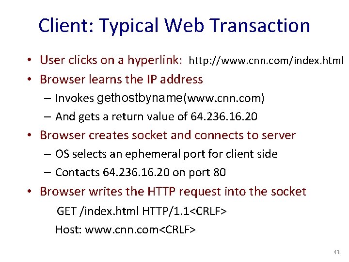 Client: Typical Web Transaction • User clicks on a hyperlink: http: //www. cnn. com/index.