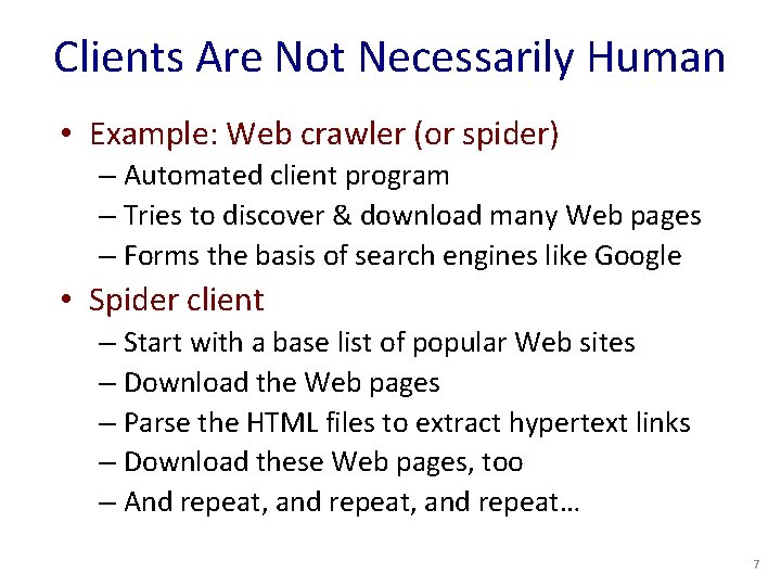 Clients Are Not Necessarily Human • Example: Web crawler (or spider) – Automated client