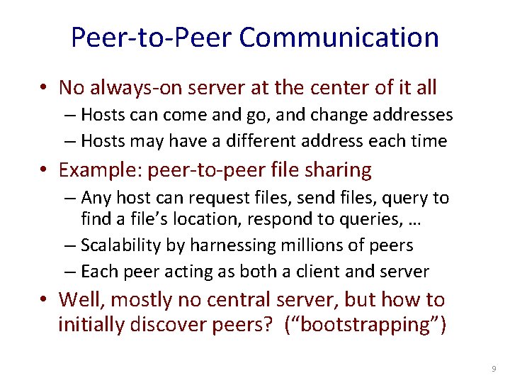 Peer-to-Peer Communication • No always-on server at the center of it all – Hosts