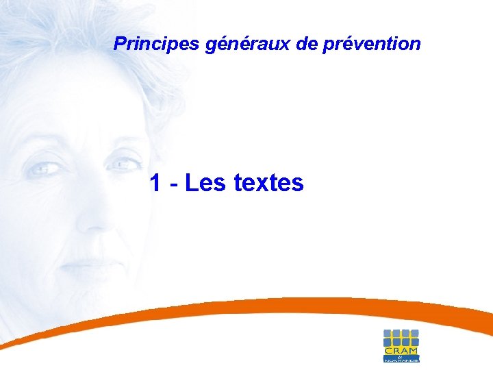 1 Principes généraux de prévention 1 - Les textes 1 