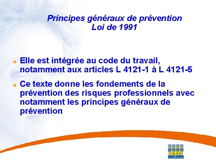 19 Principes généraux de prévention Loi de 1991 u u Elle est intégrée au