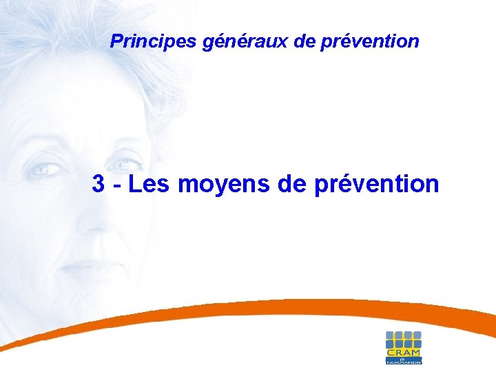 31 Principes généraux de prévention 3 - Les moyens de prévention 31 