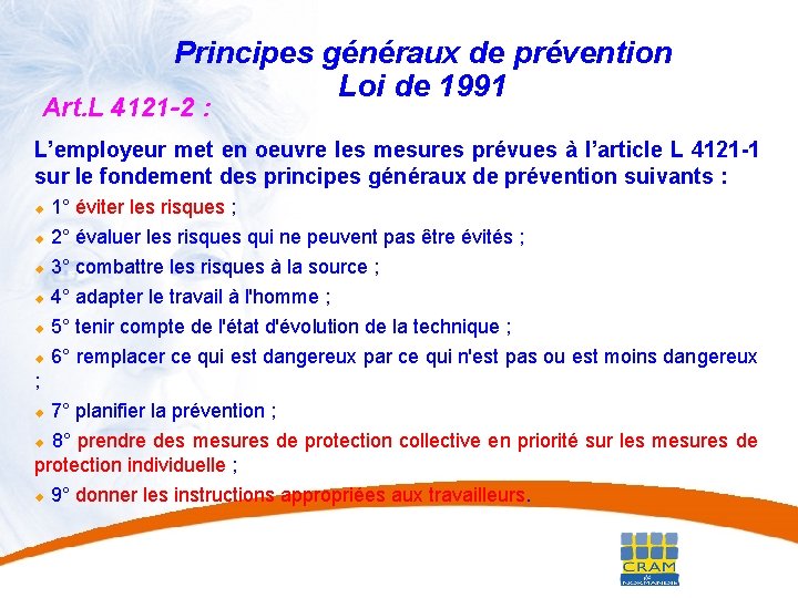 32 Principes généraux de prévention Loi de 1991 Art. L 4121 -2 : L’employeur