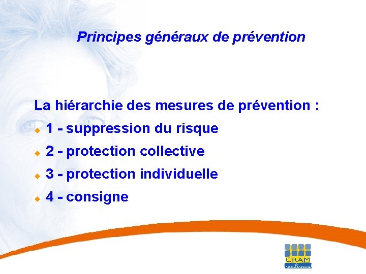 33 Principes généraux de prévention La hiérarchie des mesures de prévention : u 1