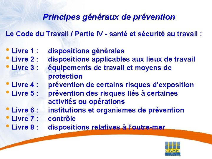 8 Principes généraux de prévention Le Code du Travail / Partie IV - santé