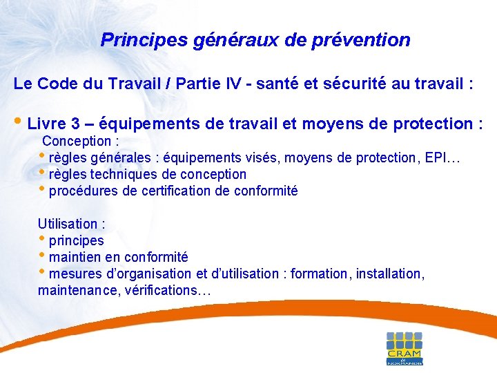 16 Principes généraux de prévention Le Code du Travail / Partie IV - santé