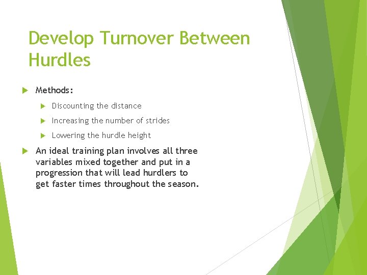 Develop Turnover Between Hurdles Methods: Discounting the distance Increasing the number of strides Lowering