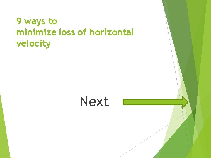 9 ways to minimize loss of horizontal velocity Next 