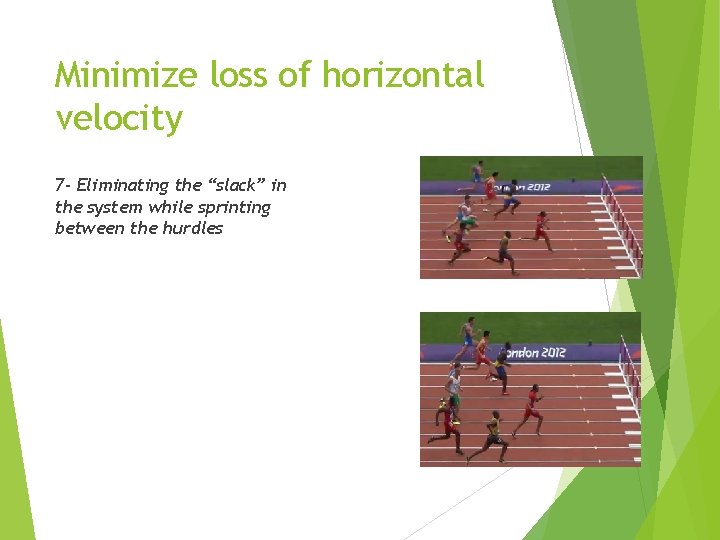 Minimize loss of horizontal velocity 7 - Eliminating the “slack” in the system while