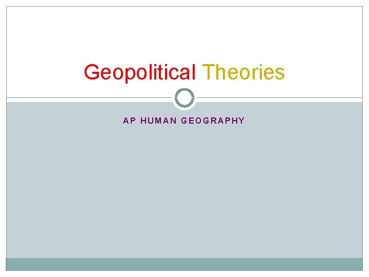 Geopolitical Theories AP HUMAN GEOGRAPHY 