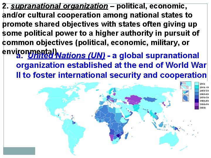 2. supranational organization – political, economic, and/or cultural cooperation among national states to promote