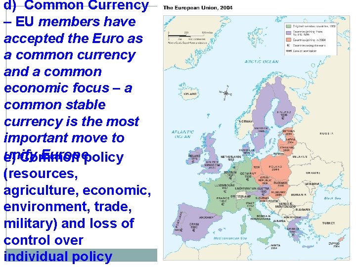 d) Common Currency – EU members have accepted the Euro as a common currency
