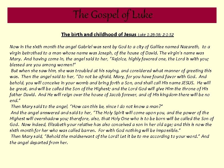 The Gospel of Luke The birth and childhood of Jesus Luke 1: 26 -56;