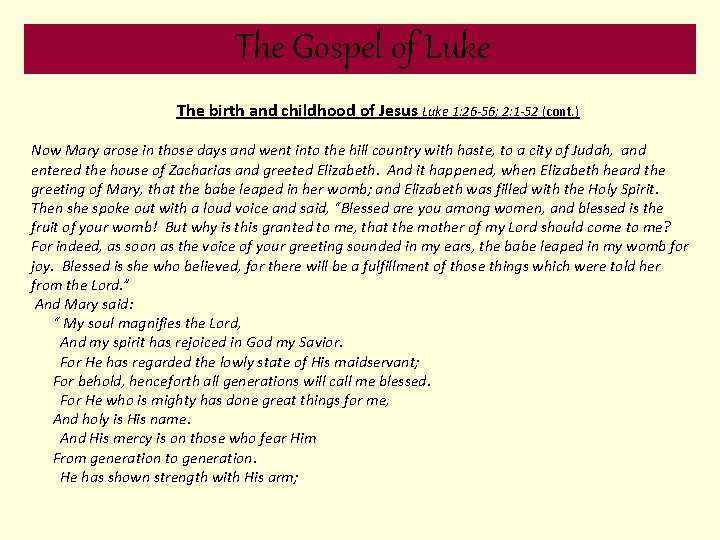 The Gospel of Luke The birth and childhood of Jesus Luke 1: 26 -56;