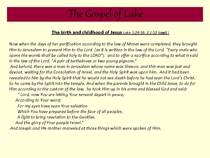 The Gospel of Luke The birth and childhood of Jesus Luke 1: 26 -56;