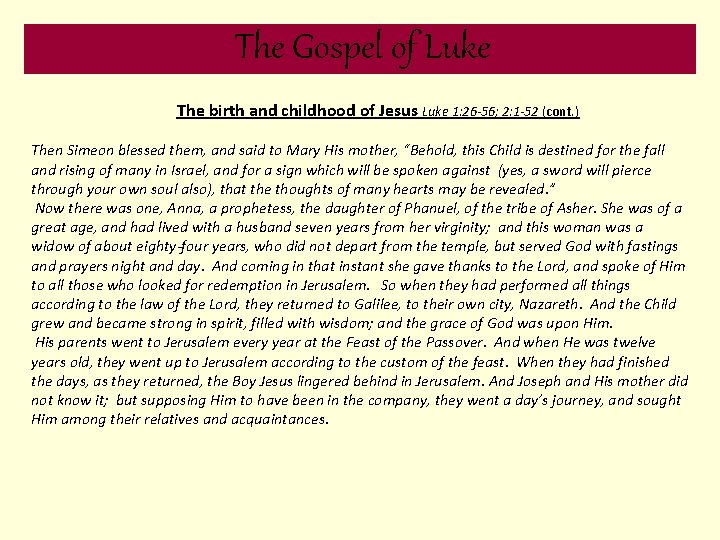 The Gospel of Luke The birth and childhood of Jesus Luke 1: 26 -56;