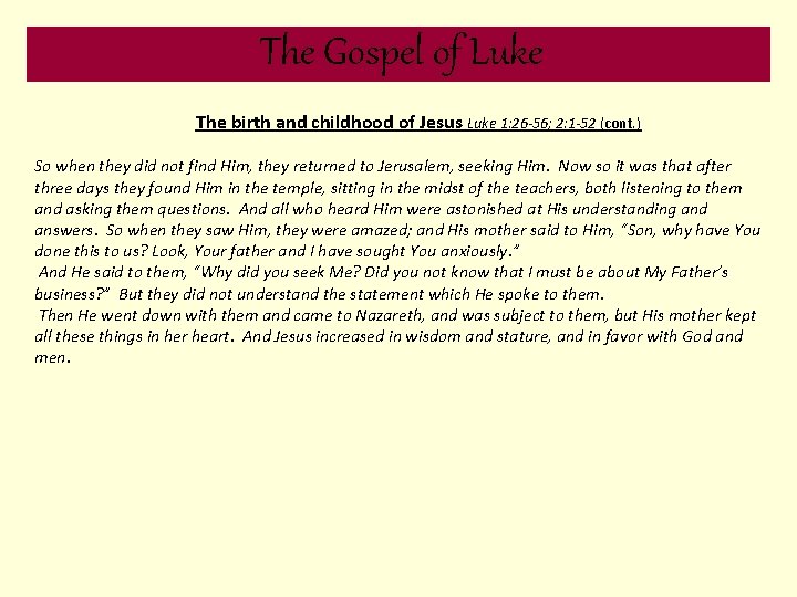 The Gospel of Luke The birth and childhood of Jesus Luke 1: 26 -56;