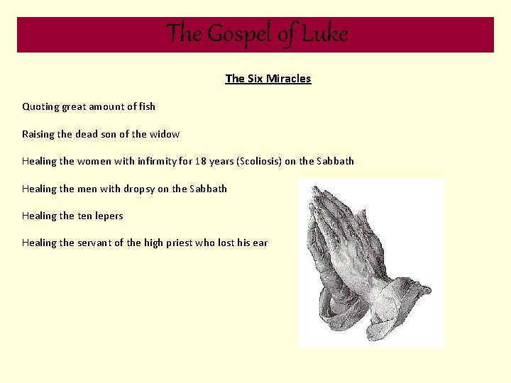 The Gospel of Luke The Six Miracles Quoting great amount of fish Raising the