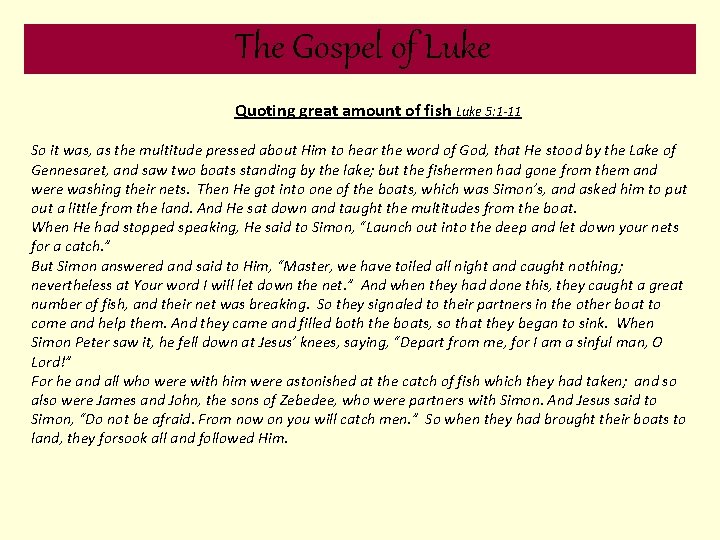 The Gospel of Luke Quoting great amount of fish Luke 5: 1 -11 So