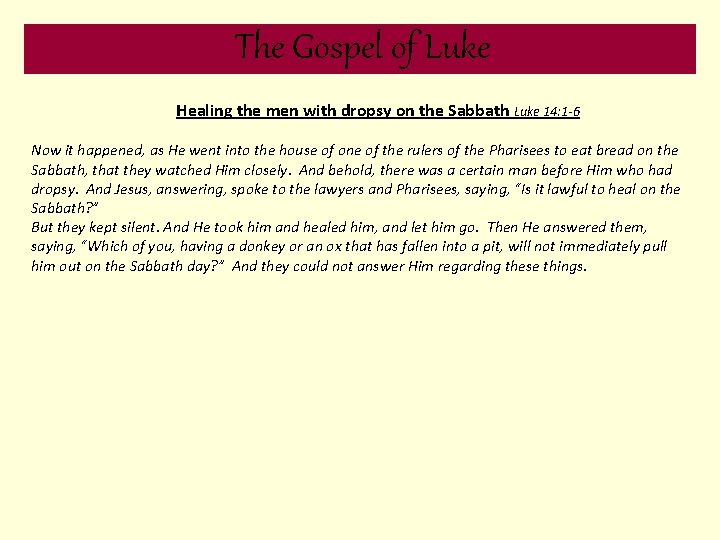 The Gospel of Luke Healing the men with dropsy on the Sabbath Luke 14: