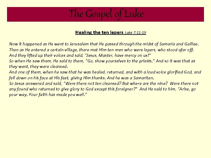 The Gospel of Luke Healing the ten lepers Luke 7: 11 -19 Now it