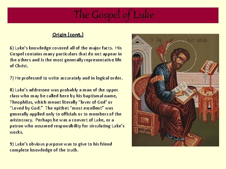 The Gospel of Luke Origin (cont. ) 6) Luke’s knowledge covered all of the