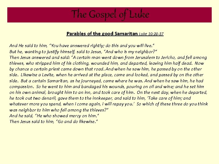 The Gospel of Luke Parables of the good Samaritan Luke 10: 28 -37 And