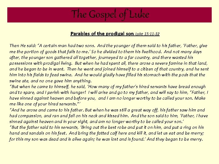 The Gospel of Luke Parables of the prodigal son Luke 15: 11 -32 Then