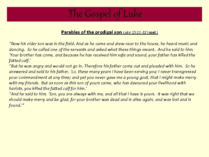 The Gospel of Luke Parables of the prodigal son Luke 15: 11 -32 (cont.
