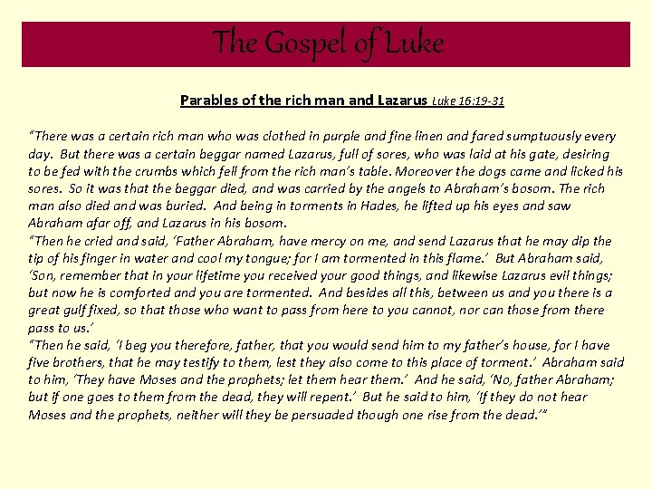 The Gospel of Luke Parables of the rich man and Lazarus Luke 16: 19