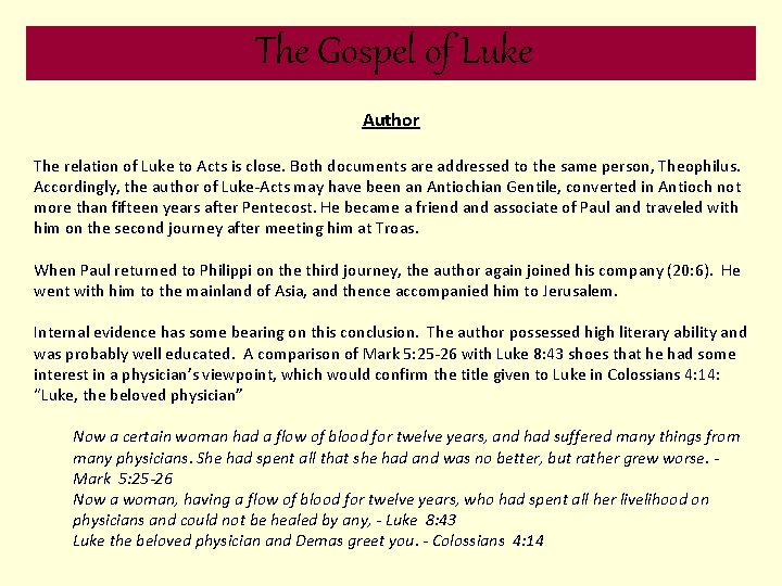 The Gospel of Luke Author The relation of Luke to Acts is close. Both