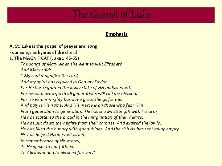 The Gospel of Luke Emphasis A. St. Luke is the gospel of prayer and