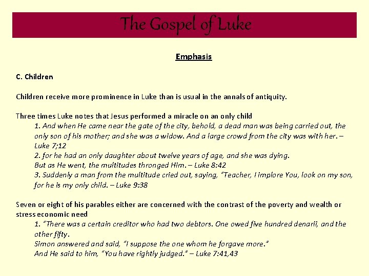 The Gospel of Luke Emphasis C. Children receive more prominence in Luke than is