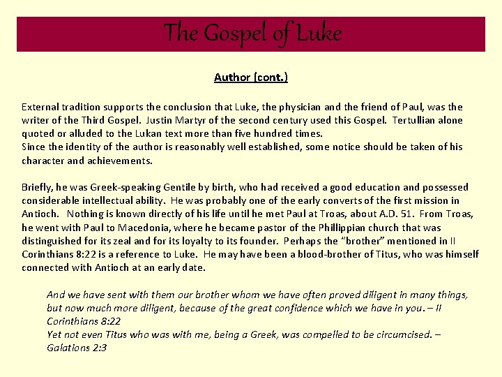 The Gospel of Luke Author (cont. ) External tradition supports the conclusion that Luke,