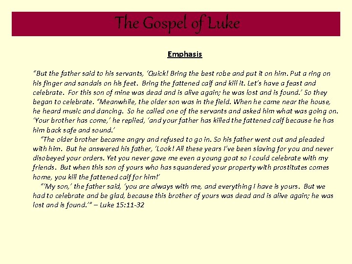 The Gospel of Luke Emphasis “But the father said to his servants, ‘Quick! Bring