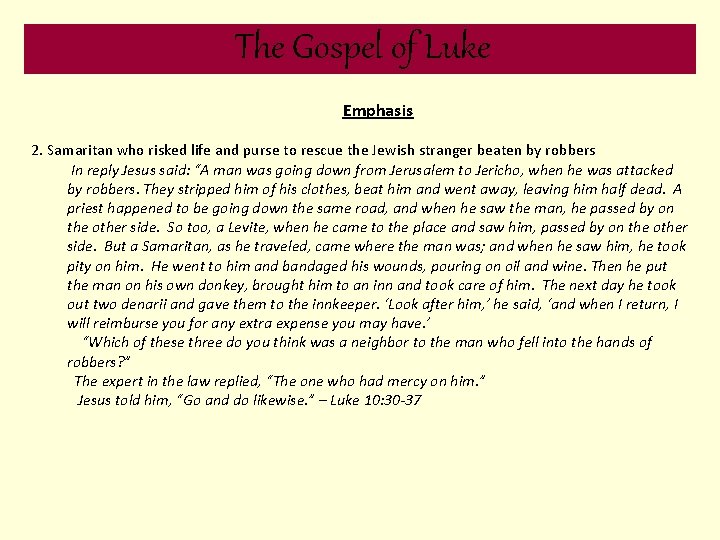 The Gospel of Luke Emphasis 2. Samaritan who risked life and purse to rescue