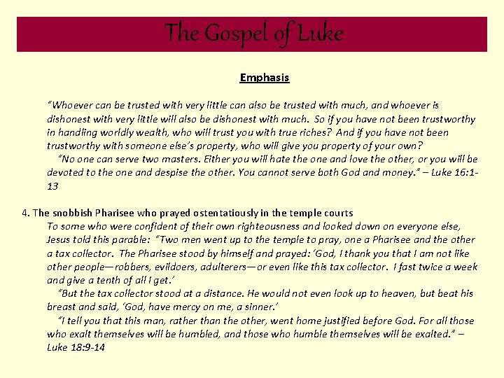 The Gospel of Luke Emphasis “Whoever can be trusted with very little can also